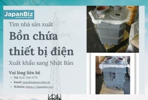 Tìm nhà sản xuất: Bồn chứa thiết bị điện xuất khẩu sang Nhật Bản