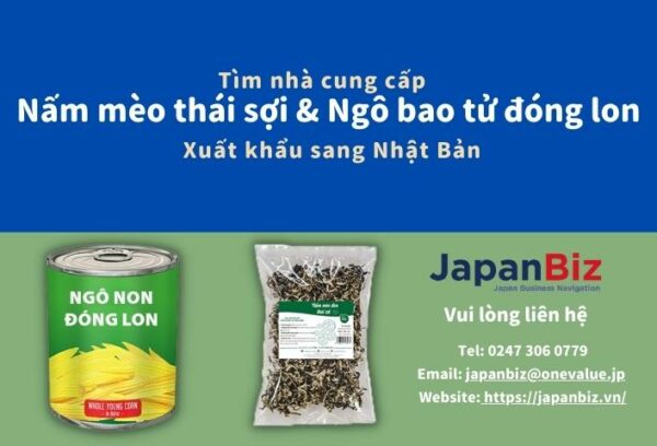 Tìm nhà cung cấp: Nấm mèo thái sợi & Ngô bao tử đóng lon xuất khẩu sang Nhật Bản