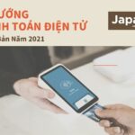 Xu hướng thanh toán điện tử ở Nhật năm 2021