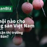 Cơ hội cho nông sản Việt Nam vào Nhật Bản