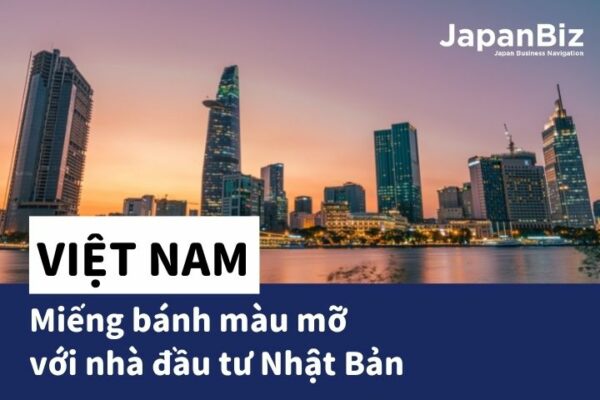 Việt Nam miếng bánh màu mỡ với nhà đầu tư Nhật Bản