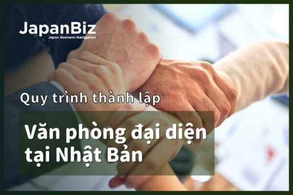 Quy trình thành lập văn phòng đại diện tại Nhật Bản