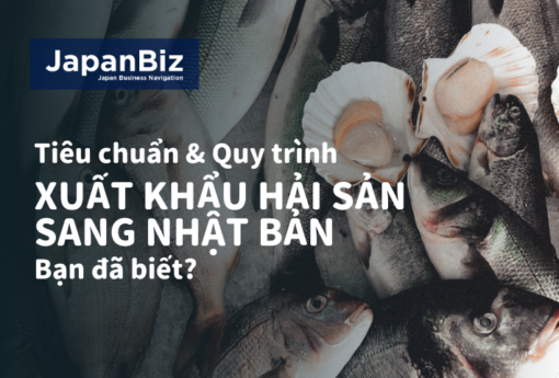 TIÊU CHUẨN VÀ QUY TRÌNH XUẤT KHẨU HẢI SẢN SANG NHẬT BẢN - BẠN ĐÃ BIẾT?