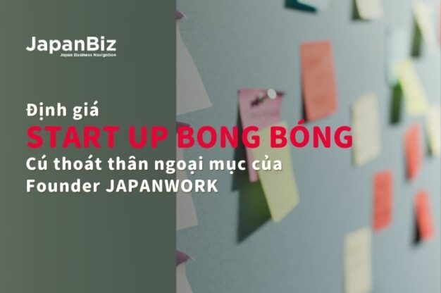 Định giá startup bong bóng và Cú thoát thân ngoạn mục của founder JAPANWORK