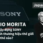 Akio Morita đã xây dựng SONY như thế nào