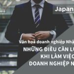 Những điều cần lưu ý khi làm việc với doanh nghiệp Nhật