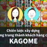 Chiến lược xây dựng Lòng trung thành khách hàng của Kagome