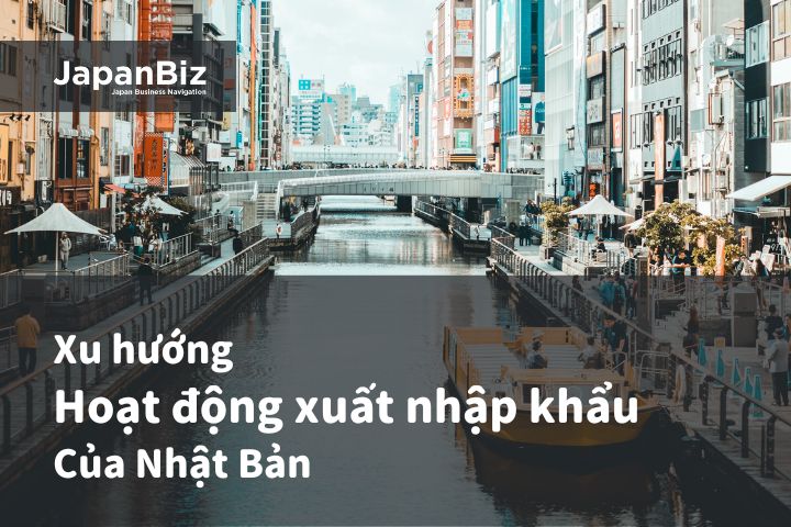 Xu hướng trong hoạt động thương mại - xuất nhập khẩu của Nhật Bản