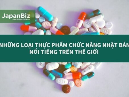 Những loại thực phẩm chức năng cực tốt của Nhật Bản nổi tiếng trên thế giới