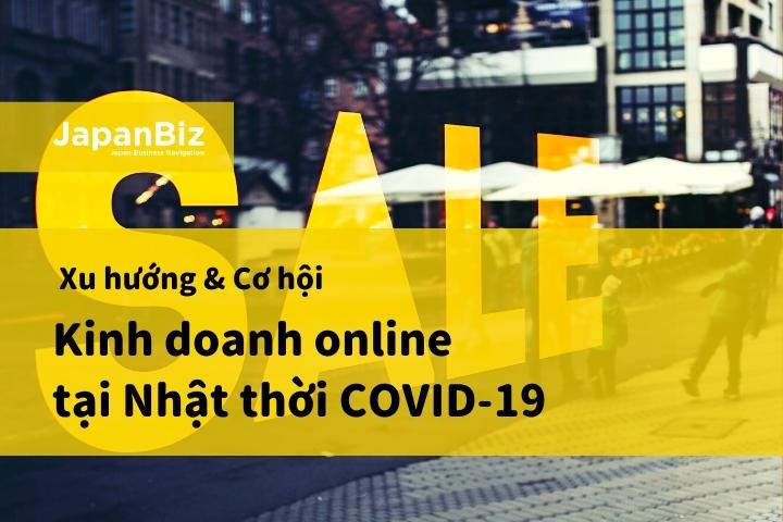 Xu hướng & Cơ hội kinh doanh online tại Nhật trong thời COVID