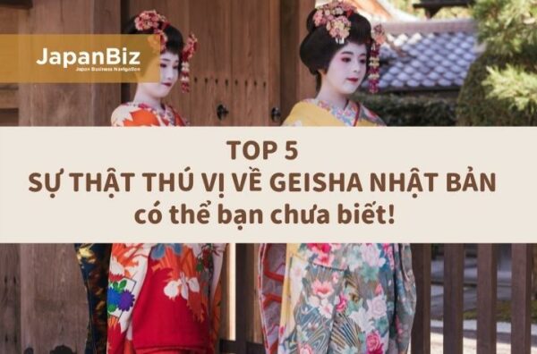 TOP 5 sự thật thú vị về Geisha Nhật Bản có thể bạn chưa biết!