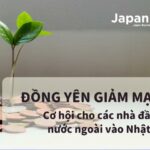 Đồng Yên giảm mạnh – Cơ hội cho các nhà đầu tư nước ngoài vào Nhật Bản