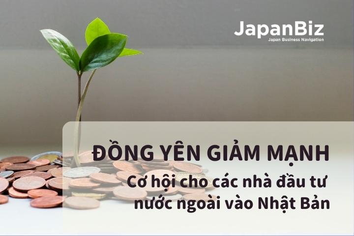 Đồng Yên giảm mạnh – Cơ hội cho các nhà đầu tư nước ngoài vào Nhật Bản