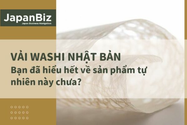 Vải washi Nhật Bản - Bạn đã hiểu hết về sản phẩm tự nhiên này chưa?