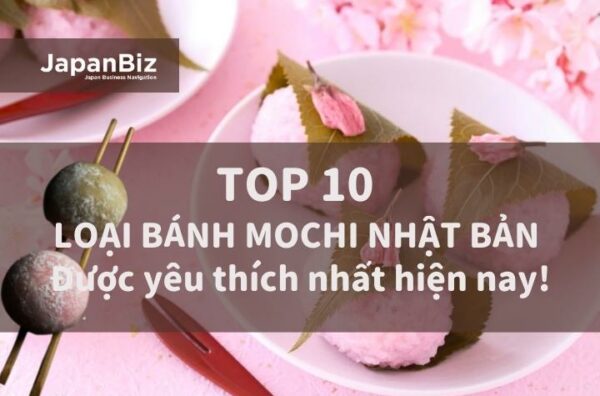 TOP 10 loại bánh Mochi Nhật Bản được yêu thích nhất hiện nay!