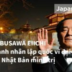 Shibusawa Eiichi: Doanh nhân lập quốc vĩ đại của Nhật Bản minh trị