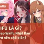 Waifu là gì? Tại sao Waifu Nhật Bản lại trở nên phổ biến?