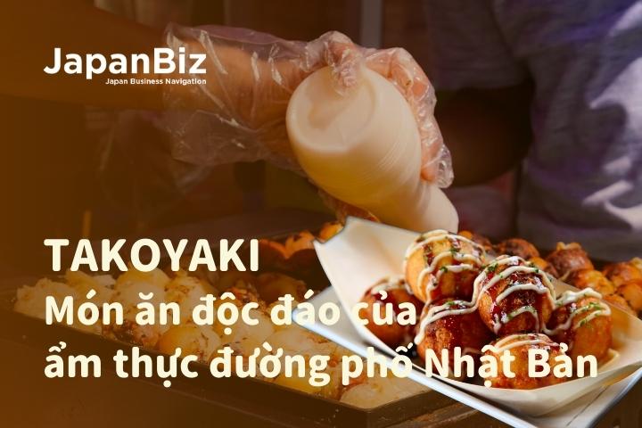 Takoyaki Món ăn độc đáo của ẩm thực đường phố Nhật Bản