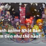 Cách anime Nhật Bản kiếm tiền như thế nào?