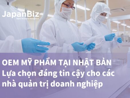 OEM mỹ phẩm tại Nhật Bản - Lựa chọn đáng tin cậy cho các nhà quản trị doanh nghiệp