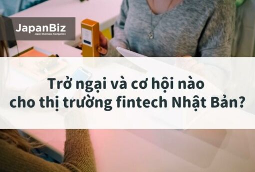 Trở ngại và cơ hội nào cho thị trường fintech Nhật Bản?