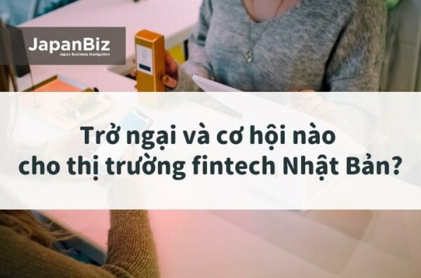 Trở ngại và cơ hội nào cho thị trường fintech Nhật Bản?