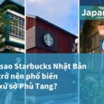 Tại sao Starbucks Nhật Bản lại trở nên phổ biến tại xứ sở Phù Tang?