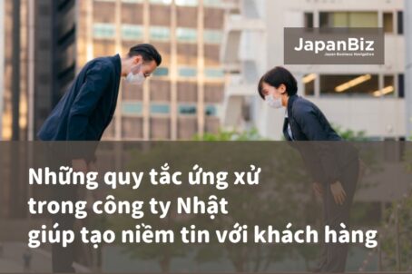 Những quy tắc ứng xử trong công ty Nhật giúp tạo niềm tin với khách hàng