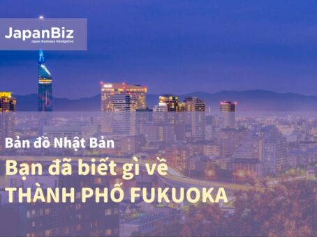 Bạn đã biết gì về thành phố Fukuoka nổi tiếng của Nhật Bản?