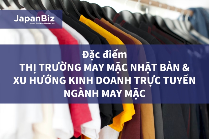 Đặc điểm của thị trường may mặc Nhật Bản và xu hướng kinh doanh trực tuyến ngành may mặc